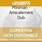 Miniman - Amicalement Dub cd