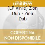 (LP Vinile) Zion Dub - Zion Dub lp vinile di Zion Dub