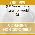 (LP Vinile) Biga Ranx - 7-world Of lp vinile di Biga Ranx