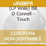 (LP Vinile) Bill O Connell - Touch vinile