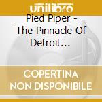 Pied Piper - The Pinnacle Of Detroit Northern So cd