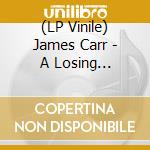 (LP Vinile) James Carr - A Losing Game-Goldwax Rarities lp vinile di James Carr
