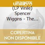 (LP Vinile) Spencer Wiggins - The Goldwax Years lp vinile di Spencer Wiggins