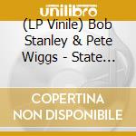 (LP Vinile) Bob Stanley & Pete Wiggs - State Of Union-The American Dream I (2 Lp) lp vinile di Bob Stanley / Pete Wiggs