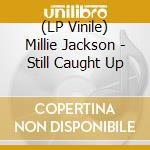 (LP Vinile) Millie Jackson - Still Caught Up vinile