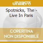 Spotnicks, The - Live In Paris cd