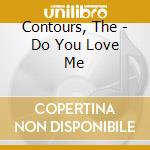 Contours, The - Do You Love Me