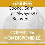 Cooke, Sam - For Always-20 Beloved Classics cd musicale di Cooke, Sam