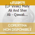 (LP Vinile) Mehr Ali And Sher Ali - Qawali The Essence Of Desire vinile