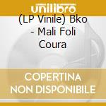 (LP Vinile) Bko - Mali Foli Coura vinile