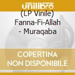 (LP Vinile) Fanna-Fi-Allah - Muraqaba vinile