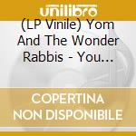 (LP Vinile) Yom And The Wonder Rabbis - You Will Never Die ! vinile