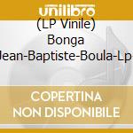 (LP Vinile) Bonga Jean-Baptiste-Boula-Lp- lp vinile