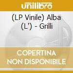 (LP Vinile) Alba (L') - Grilli vinile