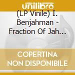 (LP Vinile) I. Benjahman - Fraction Of Jah Action