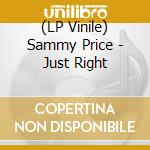 (LP Vinile) Sammy Price - Just Right lp vinile di Sammy Price