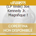 (LP Vinile) Joe Kennedy Jr. - Magnifique ! vinile