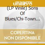 (LP Vinile) Sons Of Blues/Chi-Town Hustler - Romancing The Blue Stone lp vinile di Sons Of Blues/Chi