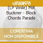 (LP Vinile) Milt Buckner - Block Chords Parade lp vinile di Milt Buckner