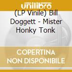 (LP Vinile) Bill Doggett - Mister Honky Tonk lp vinile di Bill Doggett