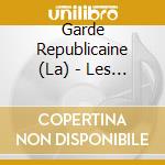 Garde Republicaine (La) - Les Honneurs Francais Et L'Hymne Europeene cd