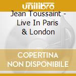 Jean Toussaint - Live In Paris & London cd musicale di Jean Toussaint