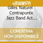 Gilles Naturel - Contrapuntic Jazz Band Act 2 cd