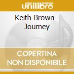 Keith Brown - Journey cd musicale di Keith Brown