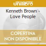 Kenneth Brown - Love People cd