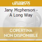 Jany Mcpherson - A Long Way cd