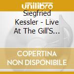 Siegfried Kessler - Live At The Gill'S Club