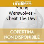 Young Werewolves - Cheat The Devil cd