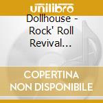 Dollhouse - Rock' Roll Revival (Digipack) cd