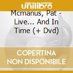 Mcmanus, Pat - Live... And In Time (+ Dvd)