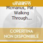 Mcmanus, Pat - Walking Through Shadows cd musicale di Mcmanus, Pat