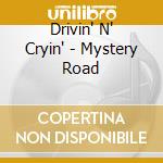 Drivin' N' Cryin' - Mystery Road cd