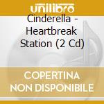 Cinderella - Heartbreak Station (2 Cd) cd musicale di Cinderella