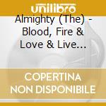 Almighty (The) - Blood, Fire & Love & Live (2 Cd) cd