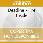 Deadline - Fire Inside cd
