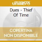 Dues - Thief Of Time cd