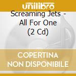 Screaming Jets - All For One (2 Cd) cd