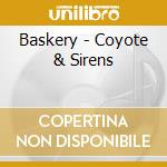 Baskery - Coyote & Sirens cd musicale di Baskery
