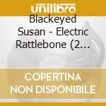 Blackeyed Susan - Electric Rattlebone (2 Cd) cd