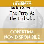 Jack Green - The Party At The End Of The World cd