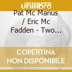 Pat Mc Manus / Eric Mc Fadden - Two Big Mc'S-Live At Patrimonio 2019 cd