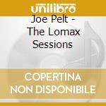 Joe Pelt - The Lomax Sessions cd