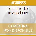 Lion - Trouble In Angel City cd