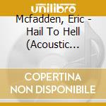 Mcfadden, Eric - Hail To Hell (Acoustic Tribute To Alice cd