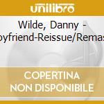 Wilde, Danny - Boyfriend-Reissue/Remast- cd