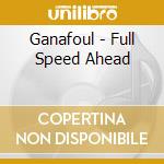 Ganafoul - Full Speed Ahead cd